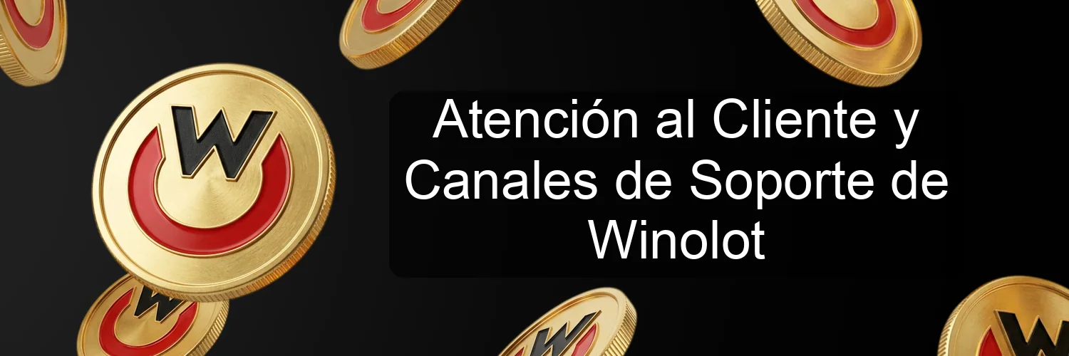 Atención al Cliente y Canales de Soporte de Winolot