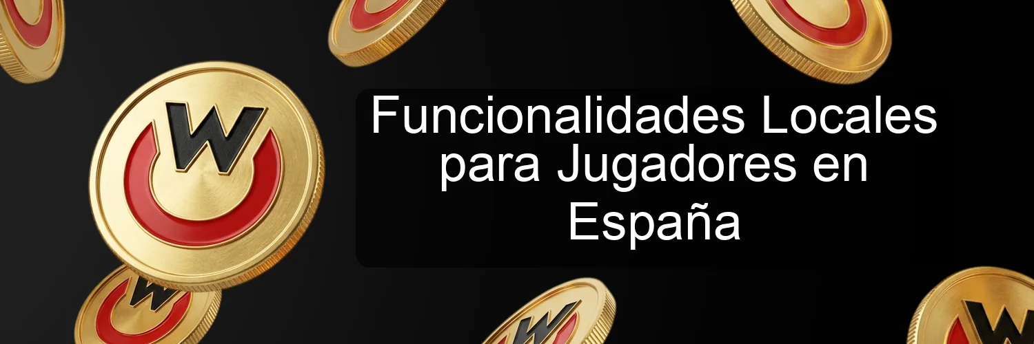 Funcionalidades Locales para Jugadores en España Funcionalidades Locales para Jugadores en España
